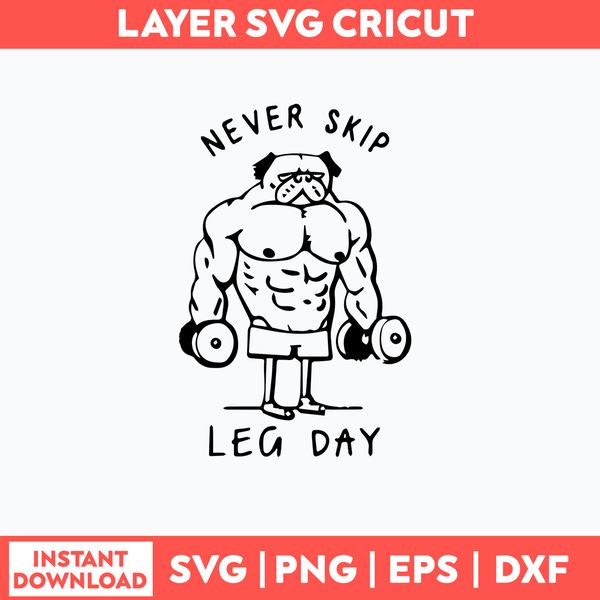 Never Skip Leg Day Funny Gym Muscles Work Out Lift Svg, Funny Svg, Png Dxf Eps File.jpg