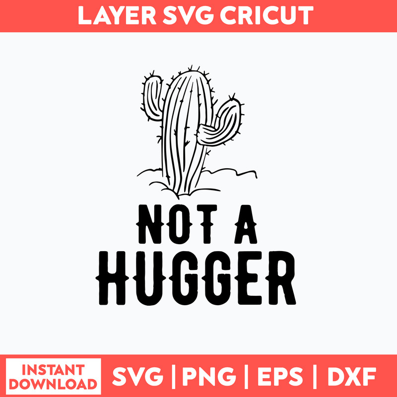 Not A Hugger Svg, Cactus Svg, Png Dxf Eps File.jpg