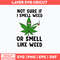 Not Sure If I Smell Weed Or Smell Like Weed Svg, St Patrick _S Day Svg, Png Dxf Eps File.jpg