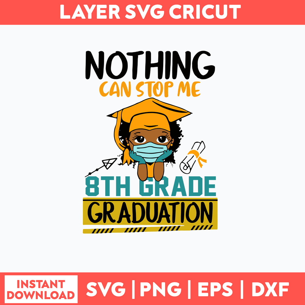 Nothing Can Stop Me 8th Grade Graduation Svg, Png Dxf Eps File.jpg