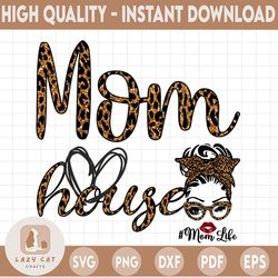 Mom House PNG, Mom Life, Messy Bun Leopard bandana glasses, DtG Printing, Sublimation