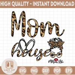 Mom House PNG, Mom Life cheetah png file, sublimation download, mom life leopard, sublimation design, mom skull png file
