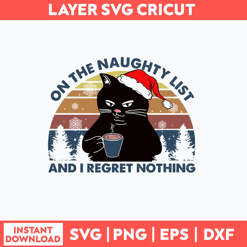 On The Naughty List And I Regret Nothing Svg, Cat Christmas Svg, Png Dxf Eps File.jpg