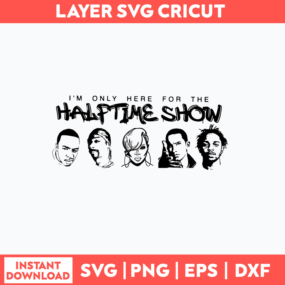 Only Here For the Halftime Show Svg, Png Dxf Eps File.jpg