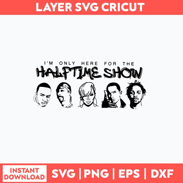 Only Here For the Halftime Show Svg, Png Dxf Eps File.jpg
