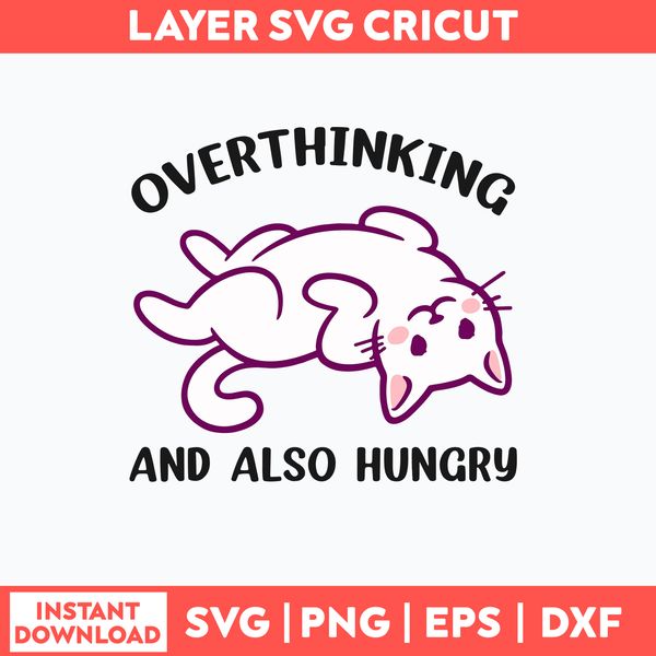 Overthinking And Also Hungry Svg, Cat Svg, Png Dxf Eps File.jpg