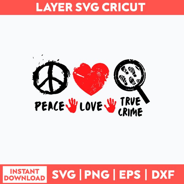 Peace Love True Crime Svg, True Crime Svg, Png Dxf Eps File.jpg