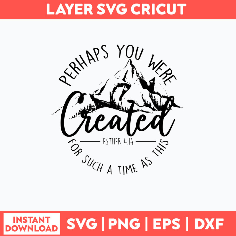 Perhaps You Were Created For Such A Time As This Svg, Png Dxf Eps File.jpg