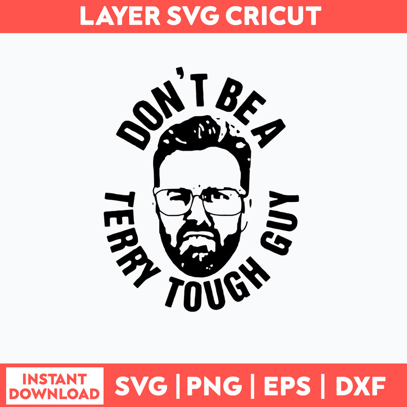 Peter Moylan Dont Be A Terry Tough Guy Svg, Png Dxf Eps File.jpg