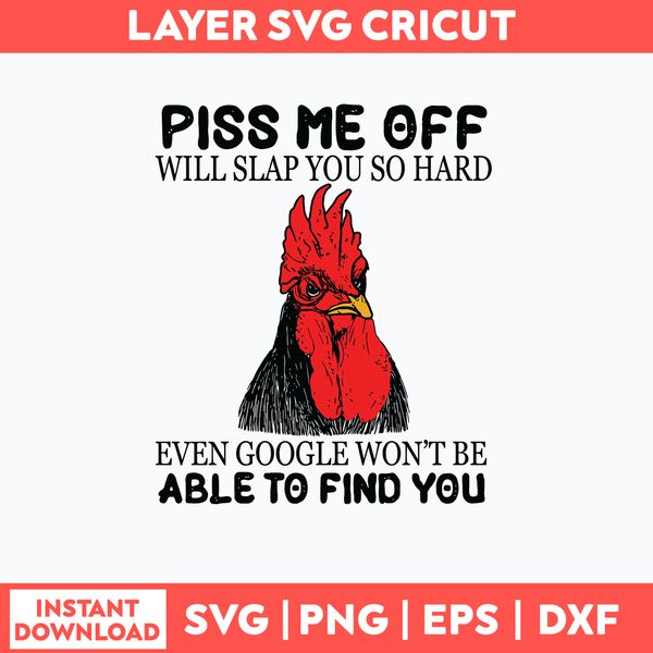 Piss Me Off Will Slap You So Hard Even Google Won_t Be Able To Find You Svg, Png Dxf Eps File.jpg