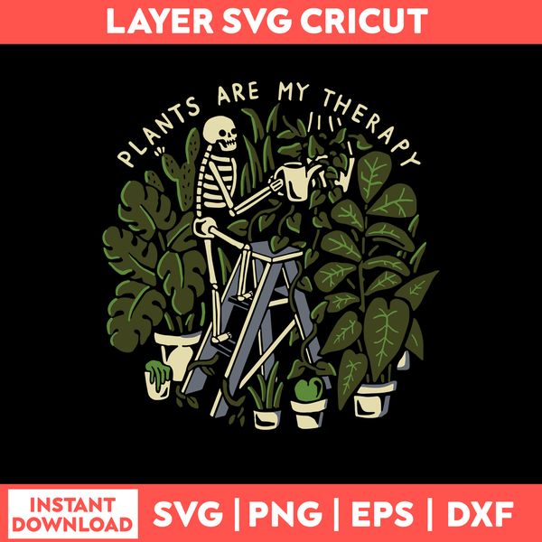 Plants Are My Therapy Svg, Skeleton Svg, Png Dxf Eps File.jpg