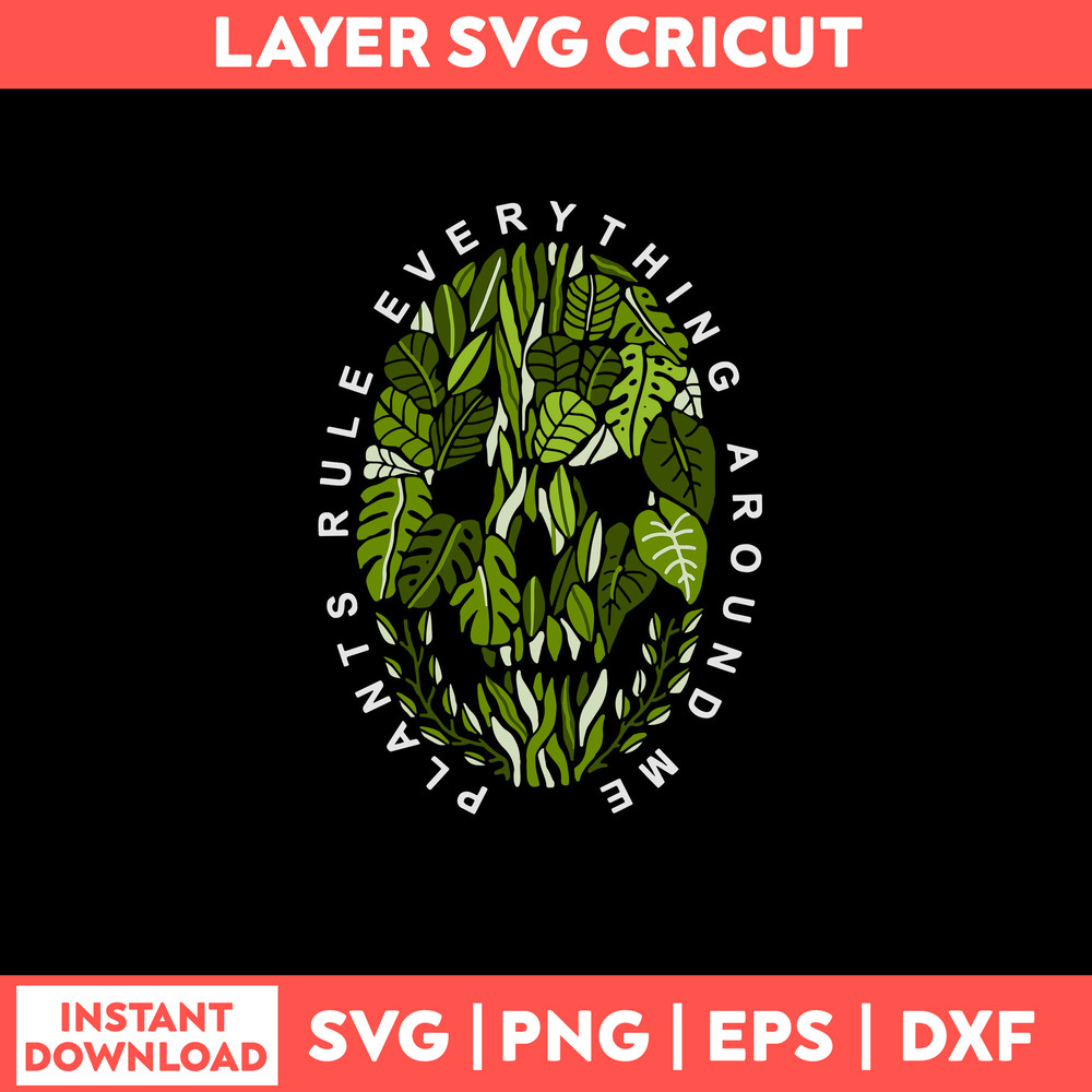 Plants Rule Everything Around Me Svg, Png Dxf Eps File.jpg