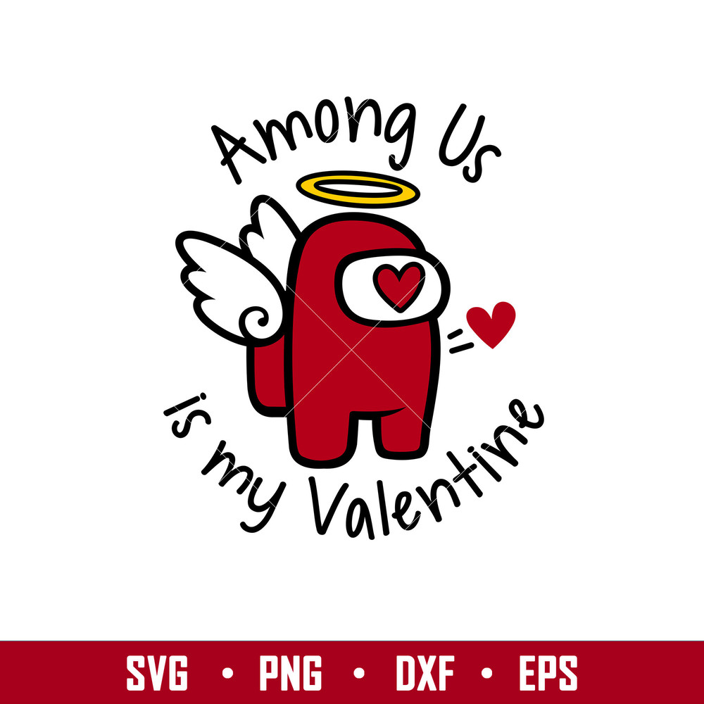 Among Us is My Valentine, Among Us is My Valentine Svg, Valentine’s Day Svg, Valentine Svg, Among Imposter Svg, png, eps, dxf file.jpg