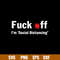 Fuck Off I_m _Social Distancing Svg, Funny Svg, Png Dxf Eps Fie.jpg