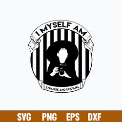 i myself am strange and unusual svg, halloween svg, png dxf eps file