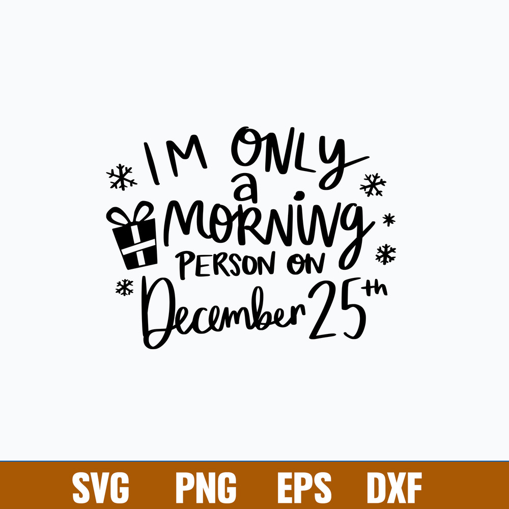 I Only A Morning Person on December 25 Svg, Png Dxf Eps File.jpg