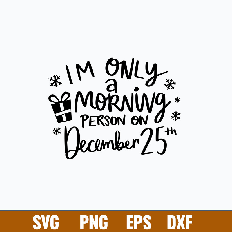 I Only A Morning Person on December 25 Svg, Png Dxf Eps File.jpg