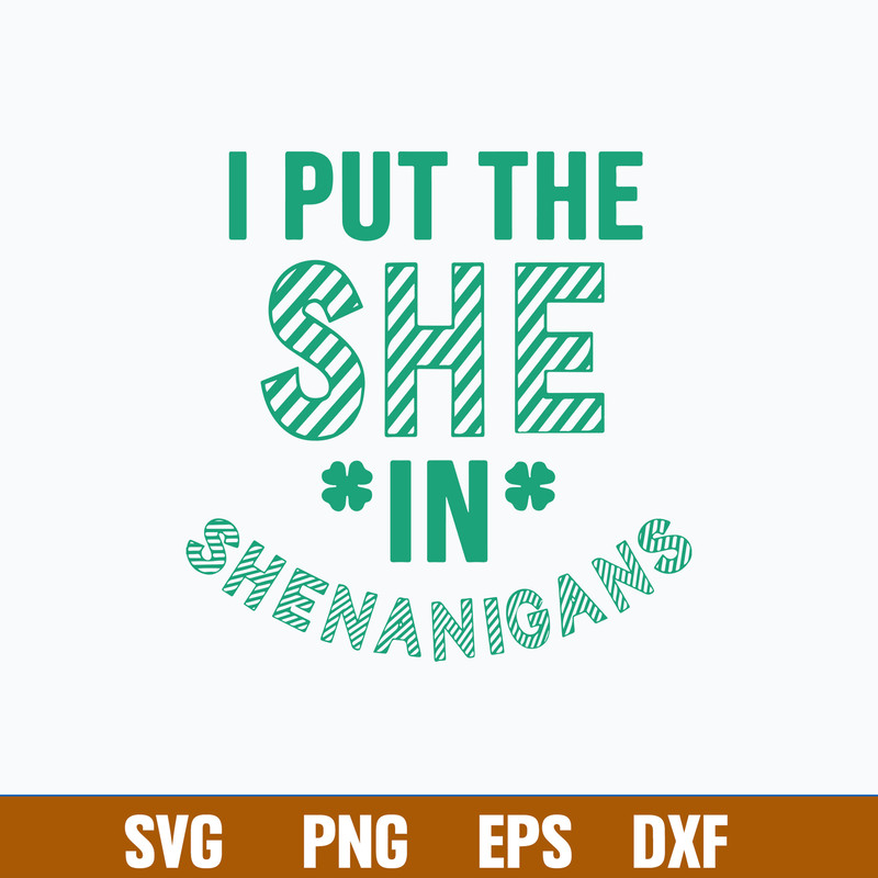 I Put The She In Shenanigans Svg, St Patricks Day Svg, Png Dxf Eps File.jpg