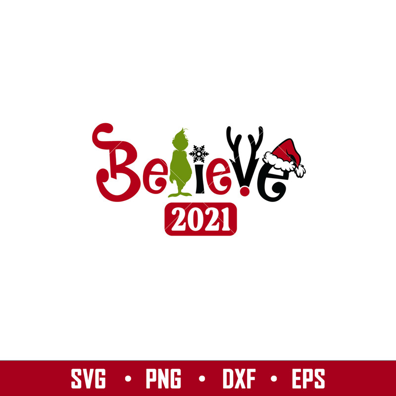 Believe in Christmas 2021, Believe in Christmas 2021 Svg, Believe in Grinch Svg, Christmas 2021 Svg, png, eps, dxf file.jpg