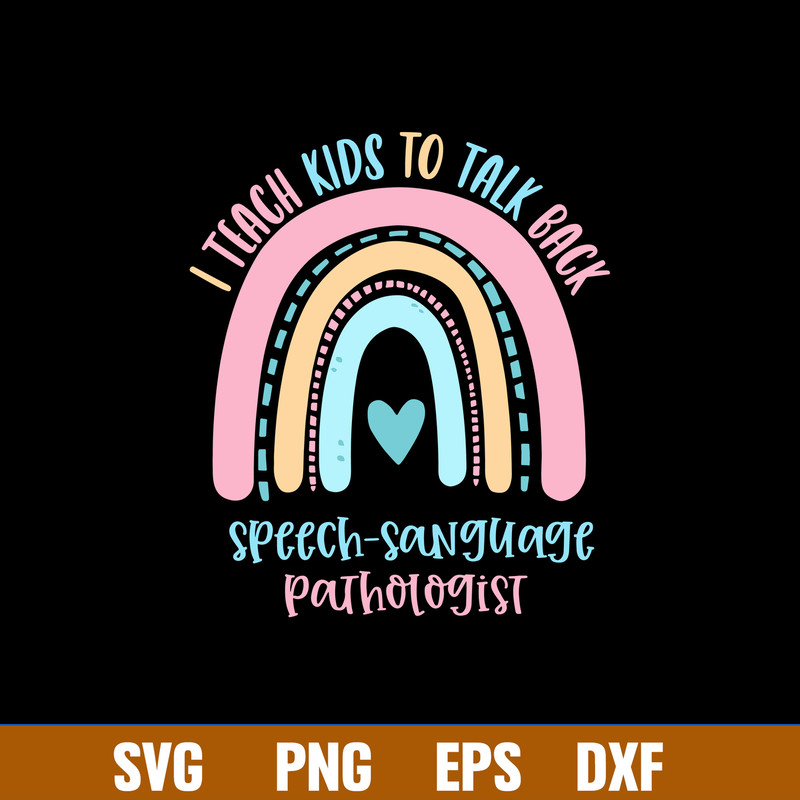 I Teach Kids To Talk Back Speech Sanguage PathoLogist Svg, Png Dxf Eps File.jpg