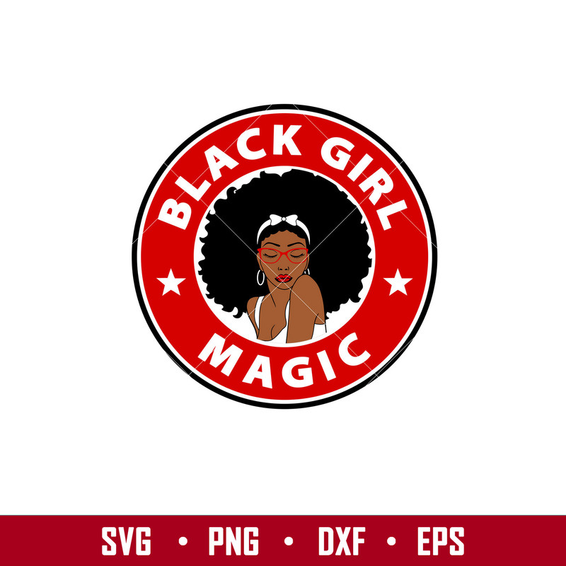 Black Girl Magic, Black Girl Magic Svg, Starbucks Svg, Coffee Ring Svg, Cold Cup Svg,png, eps, dxf file.jpg
