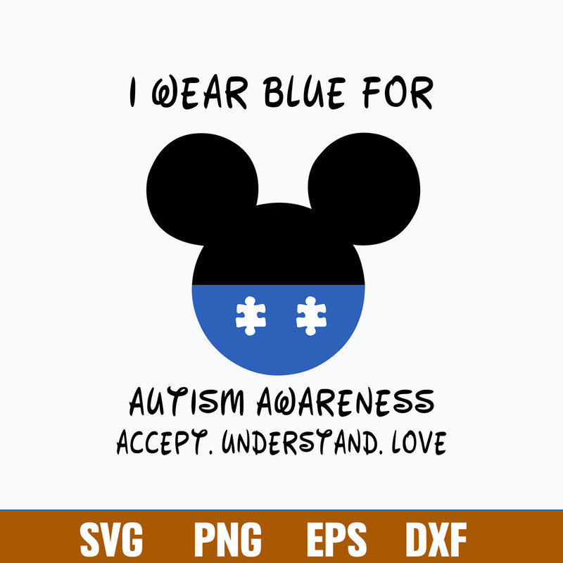 I Wear Blue For Autism Awareness Accept Understand Love Svg, Mickey Disney Svg, Png Dfx Eps FIle.jpg