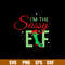 Im The Sassy Elf Svg, Efl Svg, Christmas Svg, Png Dxf Eps File.jpg