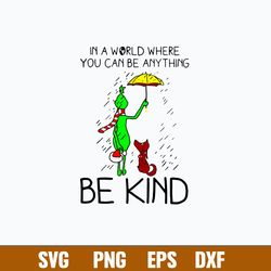 in a world where you can be any thing be kind svg, grinch and max svg, chirstmas svg png dxf eps file