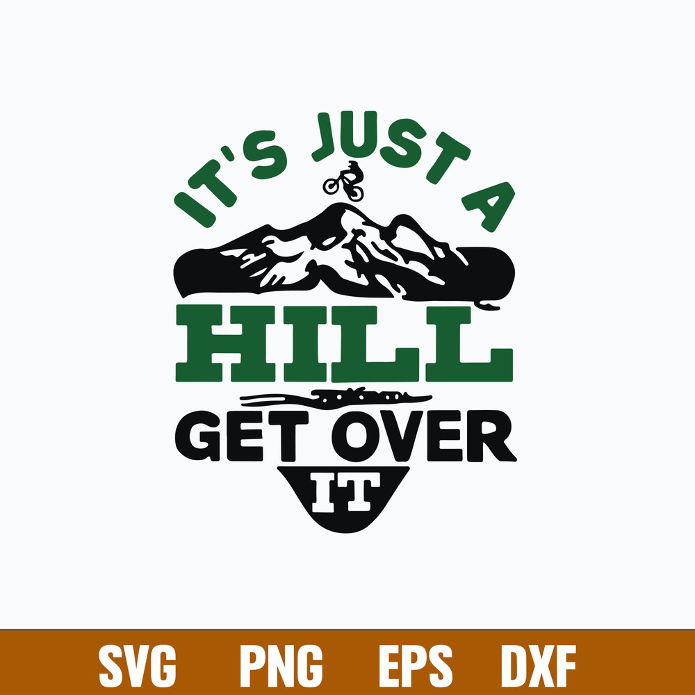 It Is Just A Hill Get Over It Svg, Png Dxf Eps File.jpg