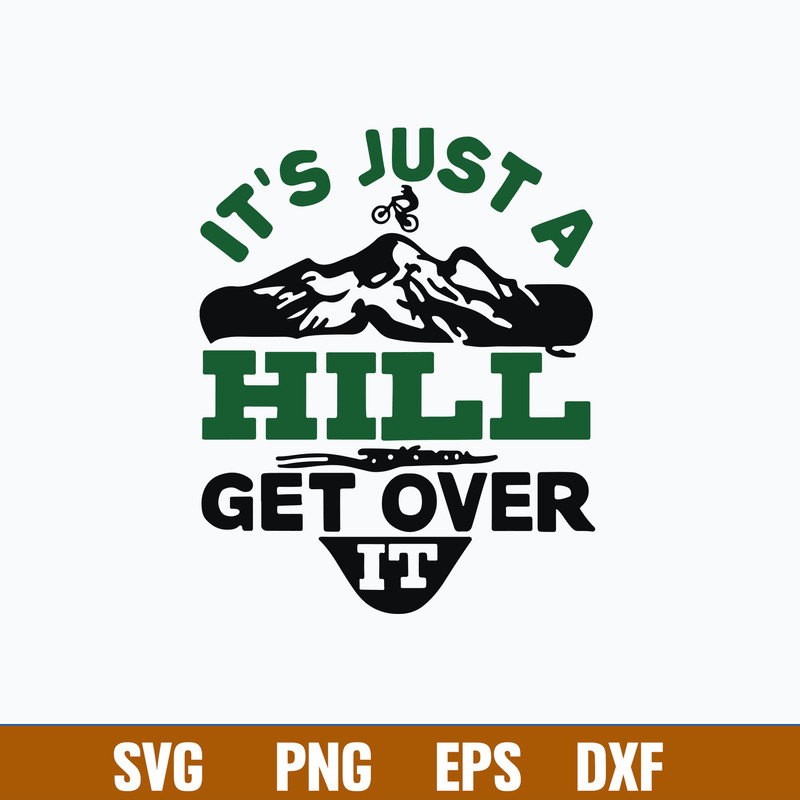 It Is Just A Hill Get Over It Svg, Png Dxf Eps File.jpg