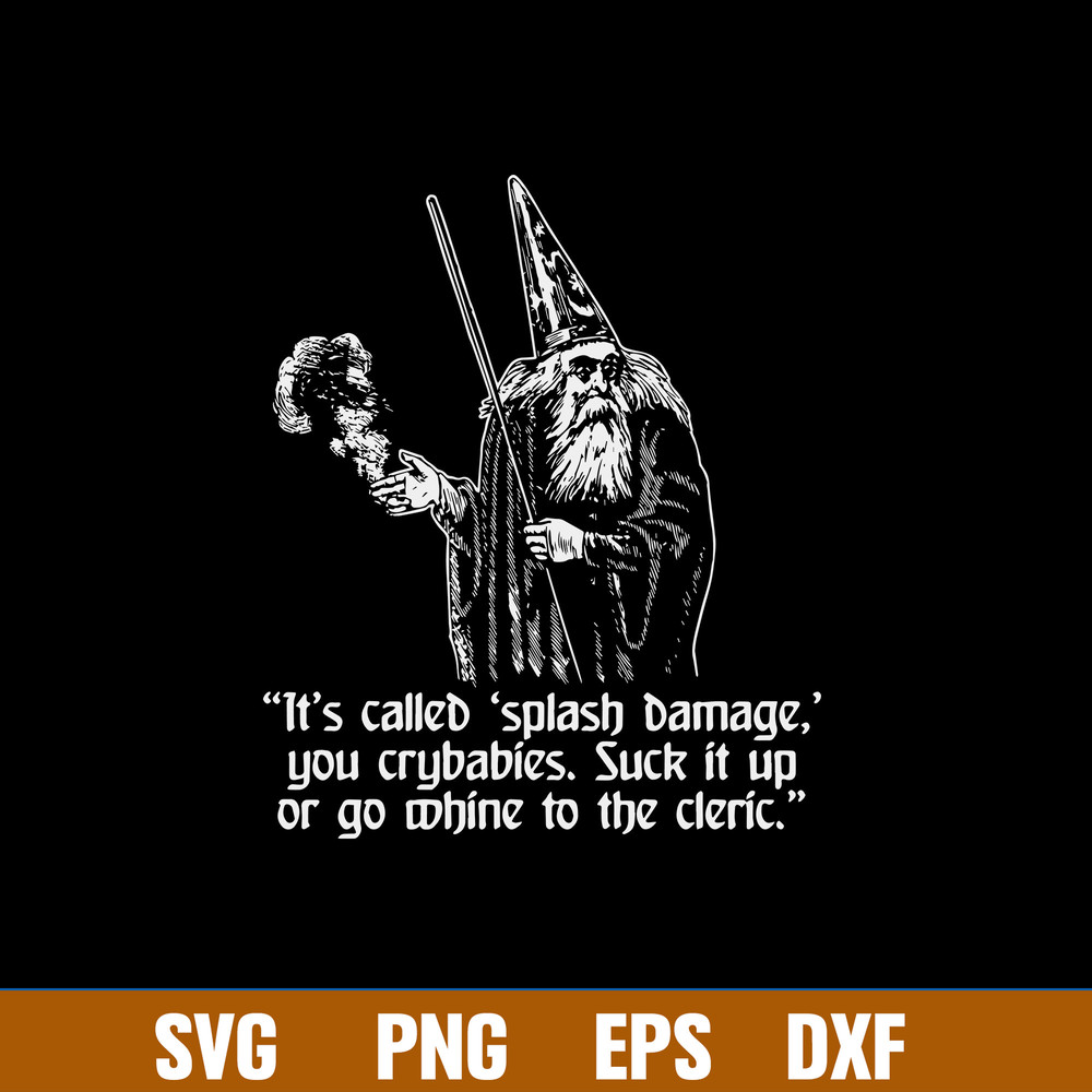 Its Called Spalash Damge You Crybabies Suck It Up Svg, Png Dxf Eps File.jpg