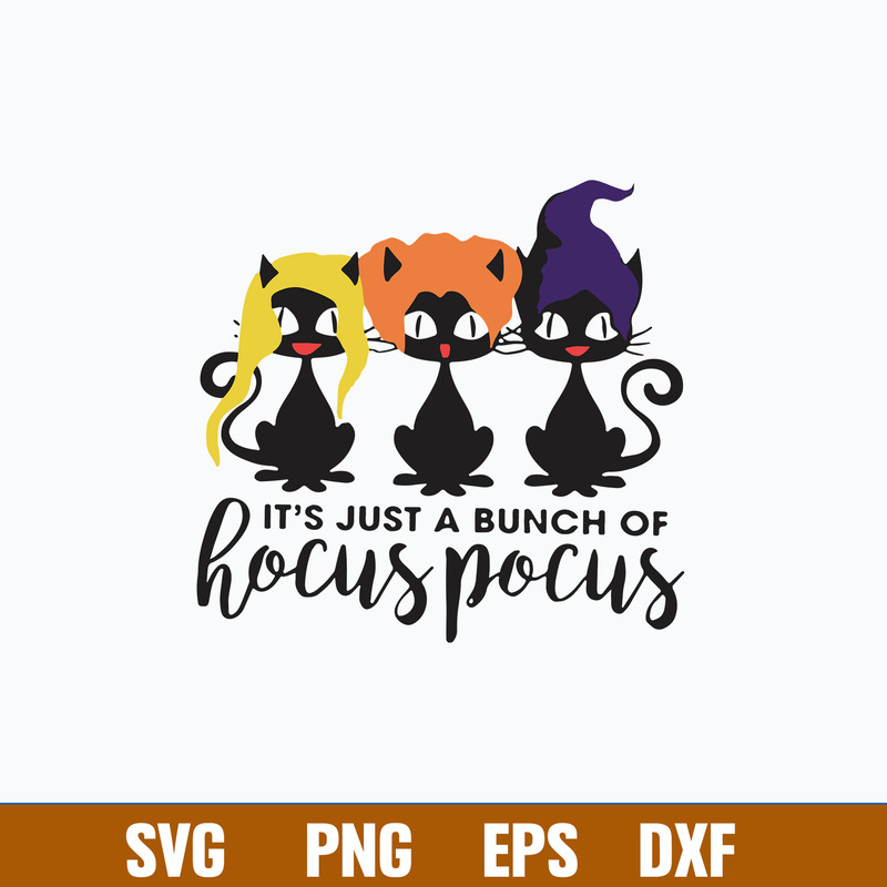 Its Just A Bunch Of Hocus Pocus Svg, Sanderson Svg, Cat Halloween Svg, Png Dxf Eps File.jpg