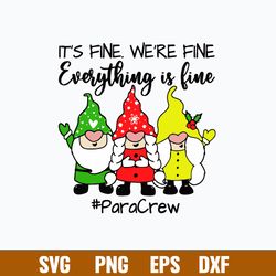 its fine were fine everything is fine paracrew svg, gnome svg, christmas svg, png dxf eps file