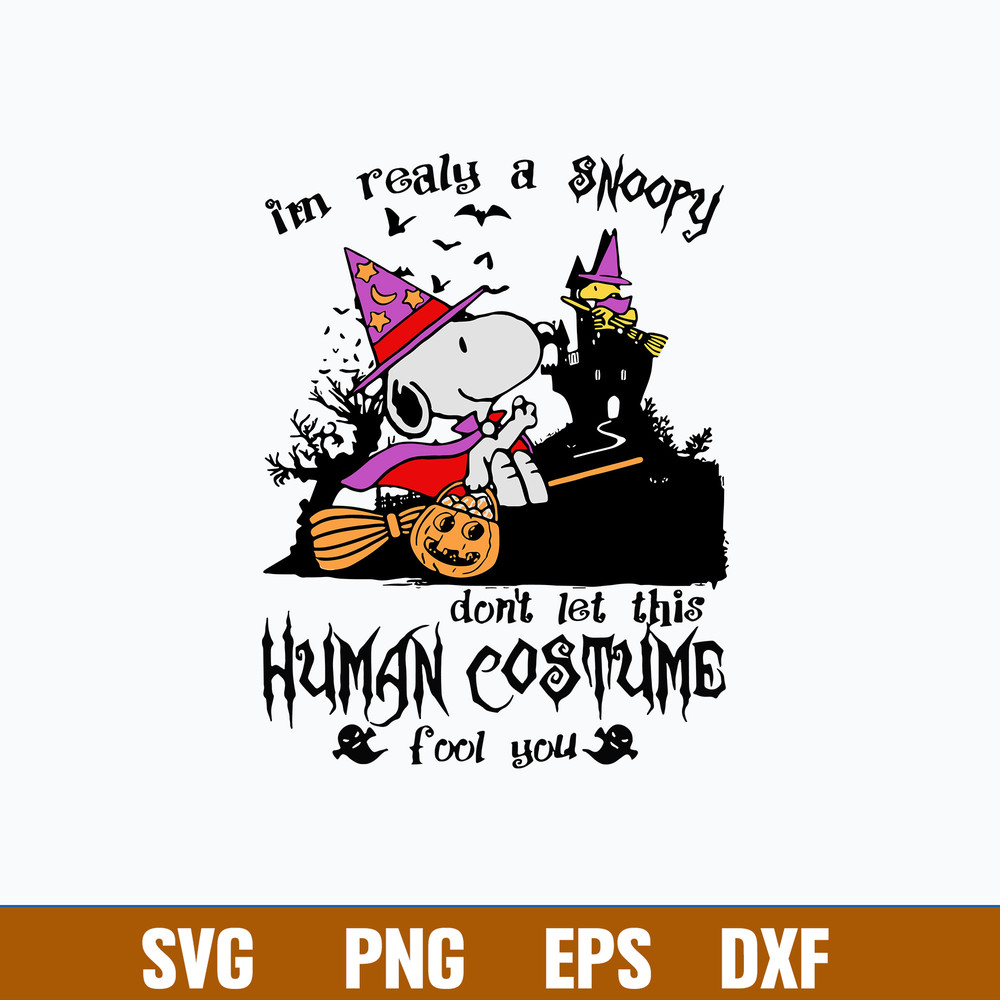 I_m Realy A Snoopy Don_t Let This Human Costume Fool you Svg, Snoopy Halloween Svg, Png Dxf Eps File.jpg