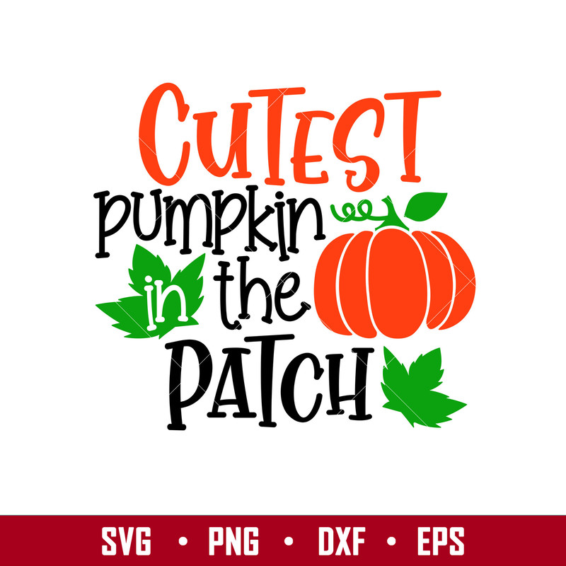 Cutest Pumkin In The Patch, Cutest Pumpkin In The Patch SVG, Fall svg, Pumpkin Patch svg, Fall SVG, Kids Fall Shirt, Autumn Svg,png, dxf, eps file.jpg
