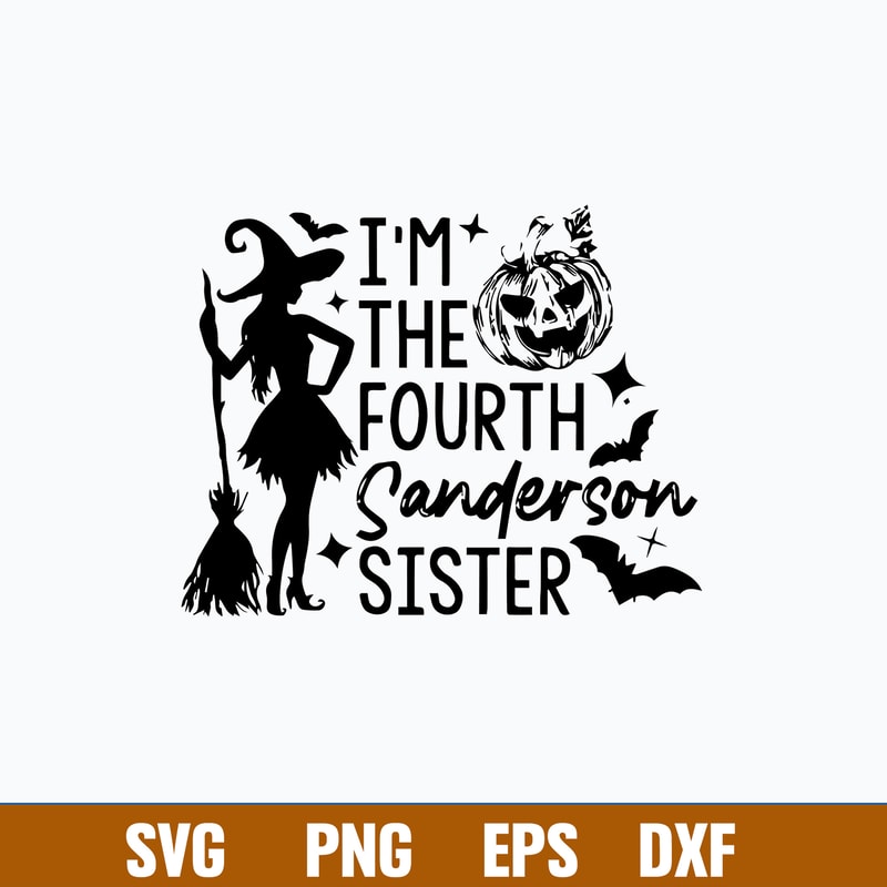 I_m The Fourth Sanderson Sister Svg, Hocus Pocus Svg, Halloween Svg, png Dxf Eps File.jpg