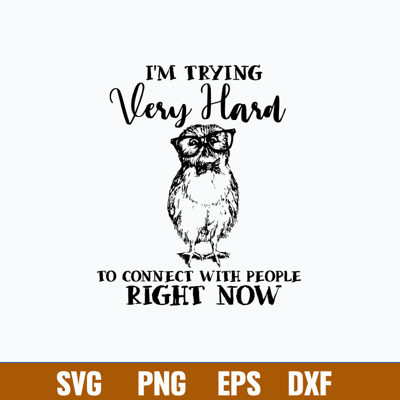 I_m Trying Very Hard To Connect With People Right Now Svg, Png Dxf Eps File.jpg