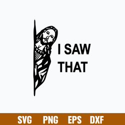 jesus i saw that svg, jesus svg, png dxf eps file