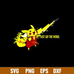 just say the word svg, pikachu svg, nike svg, png dxf eps file
