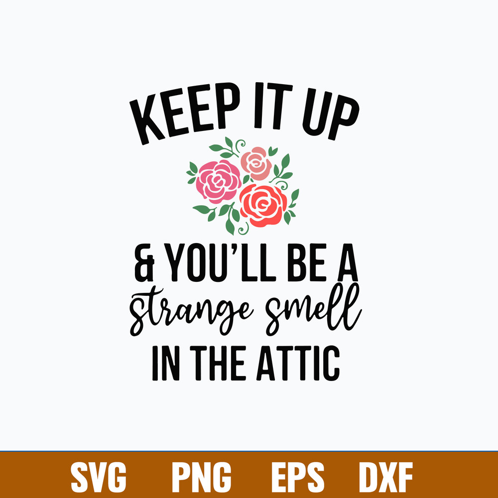 Keep It Up And You_ll Be A Stange Smell In The Attic Svg, Png Dxf Eps File.jpg