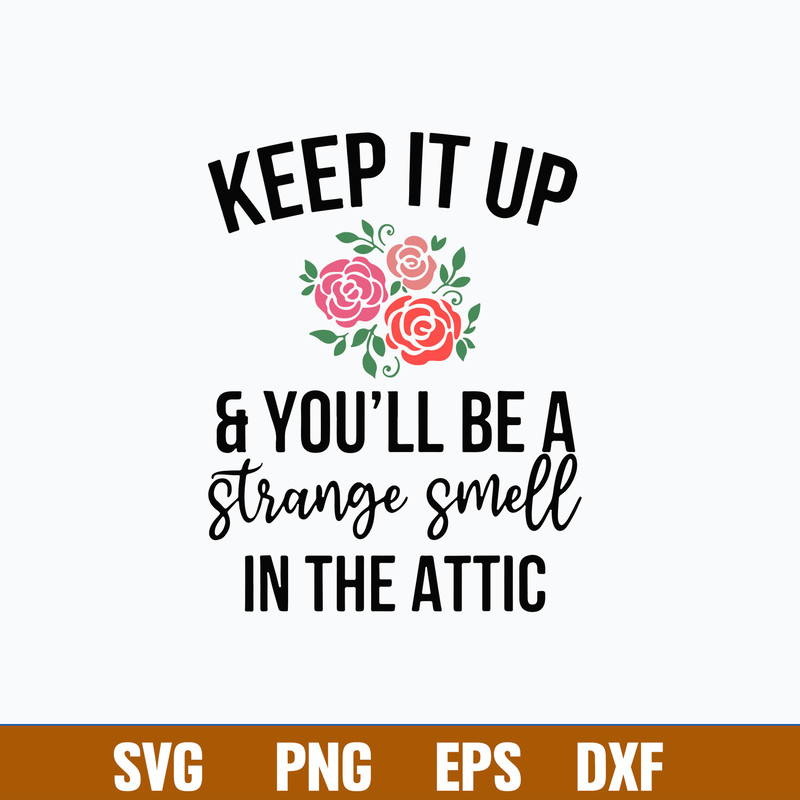 Keep It Up And You_ll Be A Stange Smell In The Attic Svg, Png Dxf Eps File.jpg