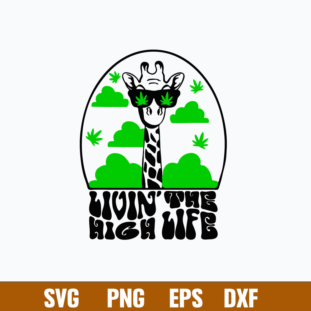 Livin_ the High Life Funny 420 Svg, Funny Animal Svg, Png Dxf Eps File.jpg