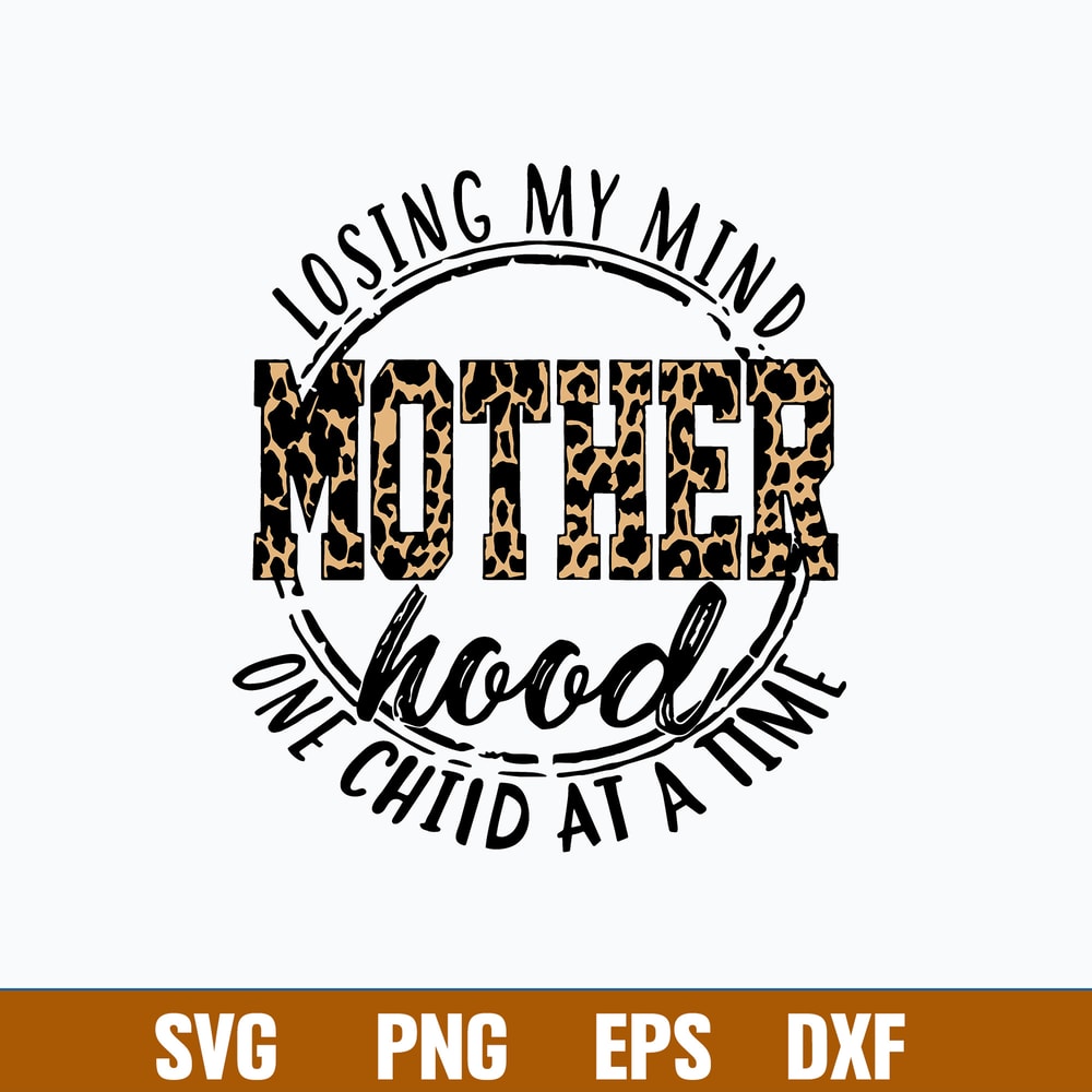 Losing My Mind One Child At A Time Mother Hood Svg, Mother Svg, Png Dxf Eps File.jpg