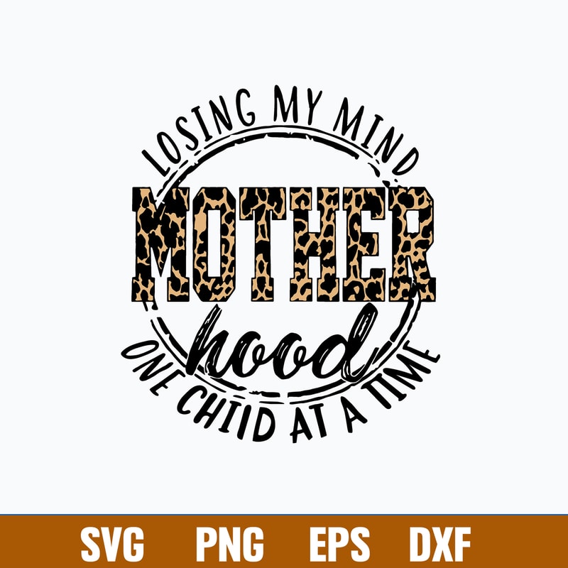 Losing My Mind One Child At A Time Mother Hood Svg, Mother Svg, Png Dxf Eps File.jpg