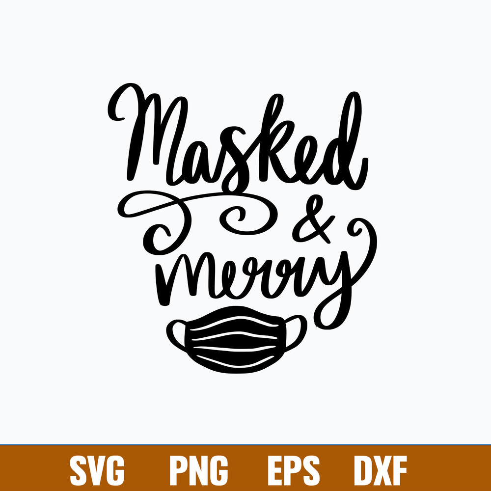 Masked and Merry Svg, Merry Christmas Svg, Png Dxf Eps File.jpg