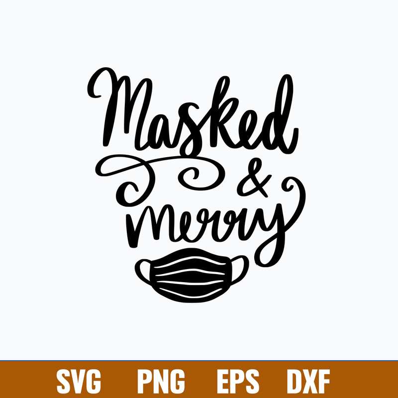 Masked and Merry Svg, Merry Christmas Svg, Png Dxf Eps File.jpg