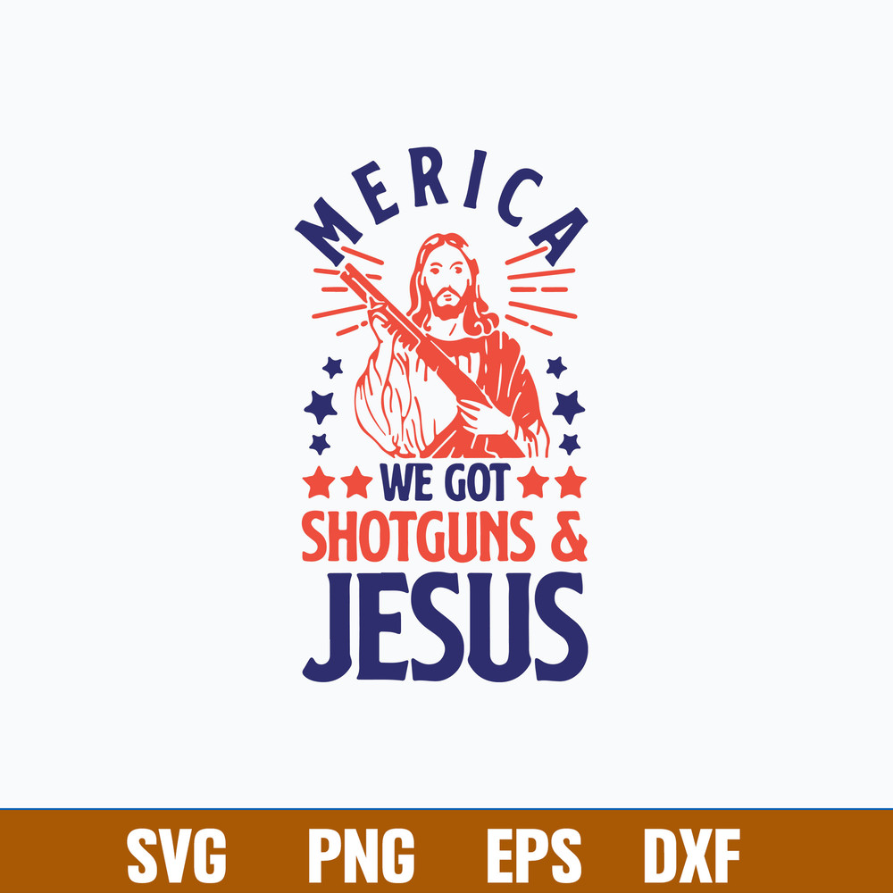 Merica we got shotguns jesus Svg, Jesus Svg, Png Dxf Eps File.jpg
