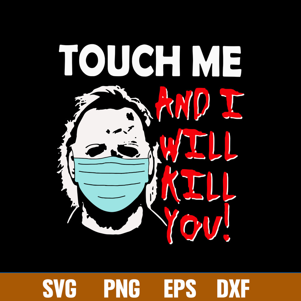Michael Myers Touch Me And I Will Kill You Svg, Png Dxf Eps File.jpg