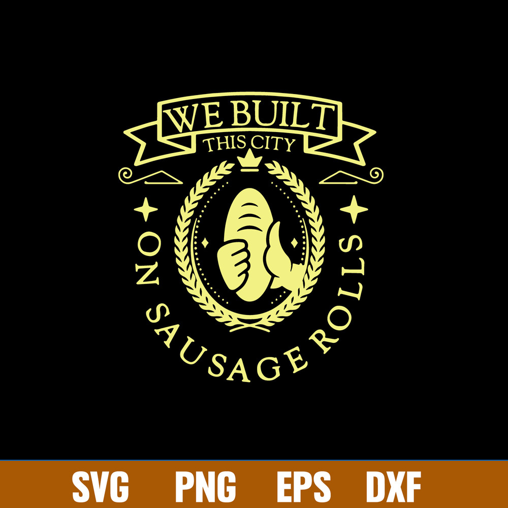 Misheard Song Lyrics Gag Built This City Sausage Food Svg, Png Dxf Eps File.jpg
