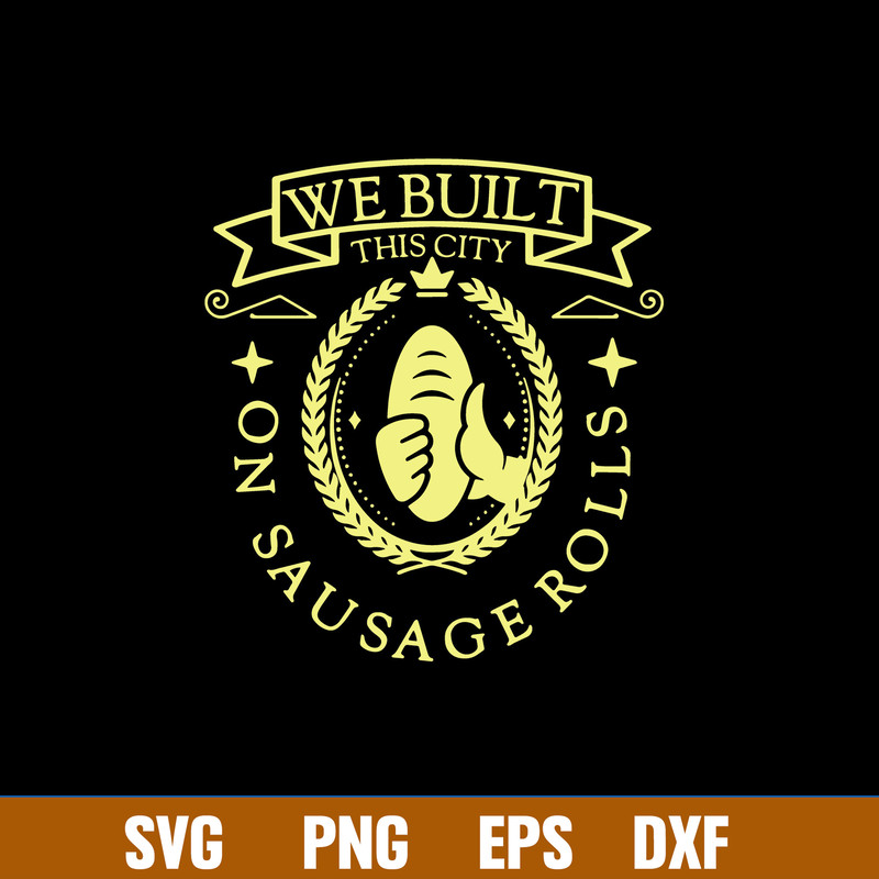 Misheard Song Lyrics Gag Built This City Sausage Food Svg, Png Dxf Eps File.jpg